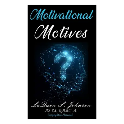 "Motivational Motives" - "" ("Johnson Laquon S.")