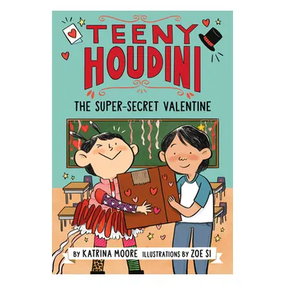 "Teeny Houdini #2: The Super-Secret Valentine" - "" ("Moore Katrina")