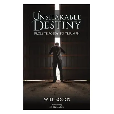 "Unshakable Destiny: From Tragedy To Triumph" - "" ("Boggs Will")