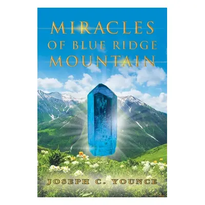 "Miracles of Blue Ridge Mountain" - "" ("Younce Joseph C.")