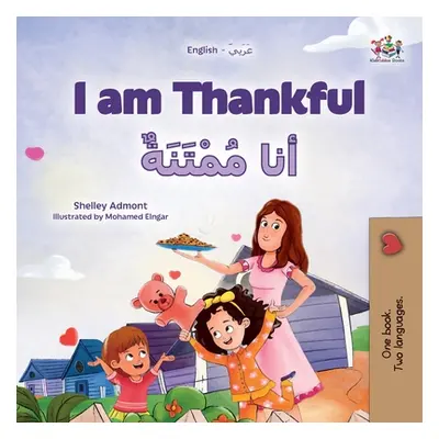 "I am Thankful (English Arabic Bilingual Children's Book)" - "" ("Admont Shelley")