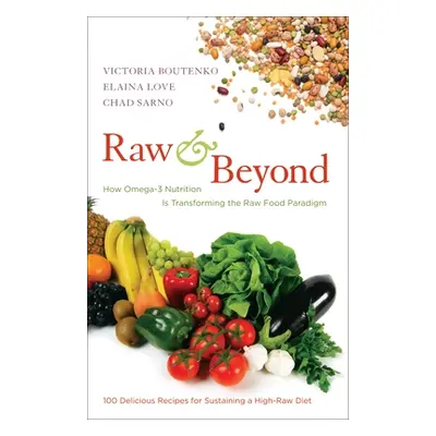 "Raw and Beyond: How Omega-3 Nutrition Is Transforming the Raw Food Paradigm" - "" ("Boutenko Vi