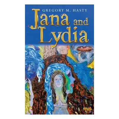 "Jana and Lydia" - "" ("Hasty Gregory M.")