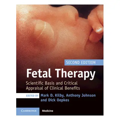 "Fetal Therapy: Scientific Basis and Critical Appraisal of Clinical Benefits" - "" ("Kilby Mark 