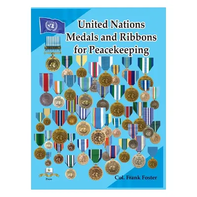 "United Nations Medals and Ribbons for Peacekeeping" - "" ("Foster Col Frank C.")