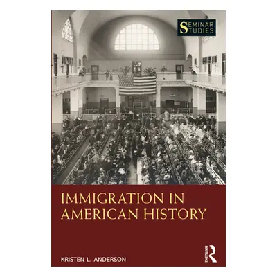 "Immigration in American History" - "" ("Anderson Kristen L.")