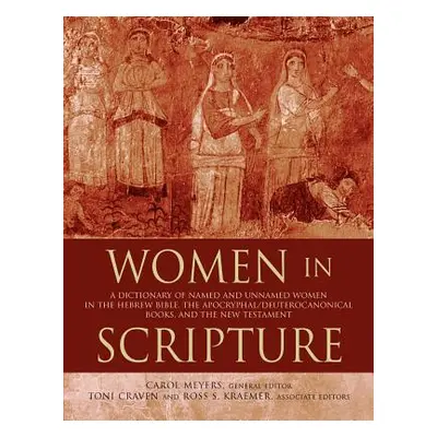 "Women in Scripture: A Dictionary of Named and Unnamed Women in the Hebrew Bible, the Apocryphal