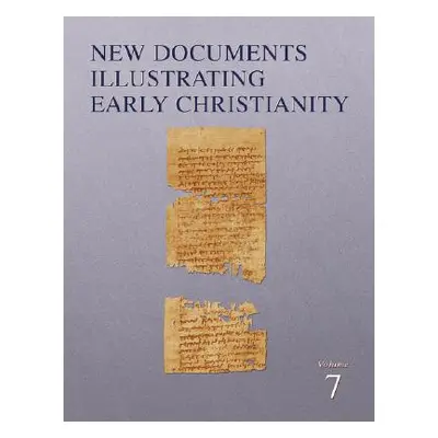 "New Documents Illustrating Early Christianity, 7: A Review of the Greek Inscriptions and Papyri