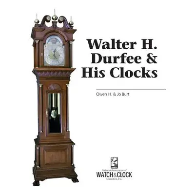 "Walter H. Durfee & His Clocks" - "" ("Burt Burt")