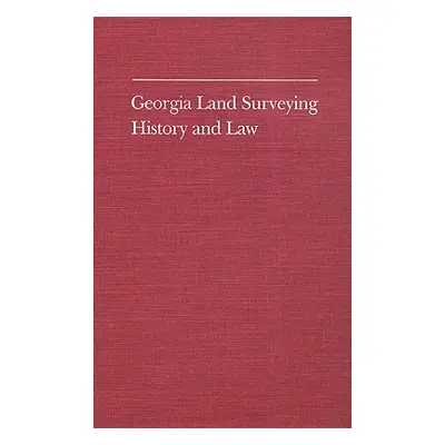 "Georgia Land Surveying History and Law" - "" ("Cadle Farris W.")