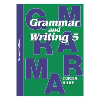 "Grammar & Writing Student Textbook Grade 5 2nd Edition 2014" - "" ("Hake Stephen")