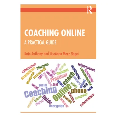 "Coaching Online: A Practical Guide" - "" ("Anthony Kate")