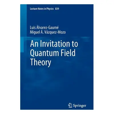 "An Invitation to Quantum Field Theory" - "" ("Alvarez-Gaum Luis")