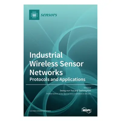 "Industrial Wireless Sensor Networks: Protocols and Applications" - "" ("Yoo Seong-Eun")