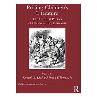 "Prizing Children's Literature: The Cultural Politics of Children's Book Awards" - "" ("Kidd Ken