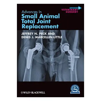 "Advances in Small Animal Total Joint Replacement" - "" ("Peck Jeffrey N.")