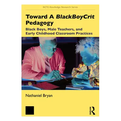 "Toward a Blackboycrit Pedagogy: Black Boys, Male Teachers, and Early Childhood Classroom Practi