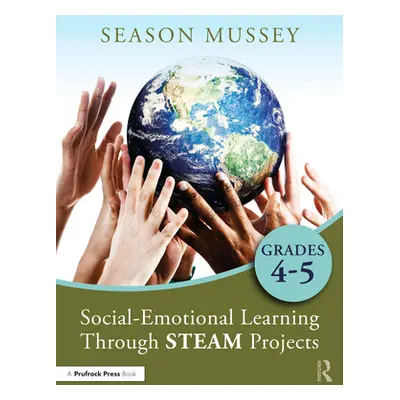 "Social-Emotional Learning Through Steam Projects, Grades 4-5" - "" ("Mussey Season")