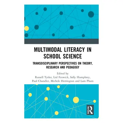 "Multimodal Literacy in School Science: Transdisciplinary Perspectives on Theory, Research and P