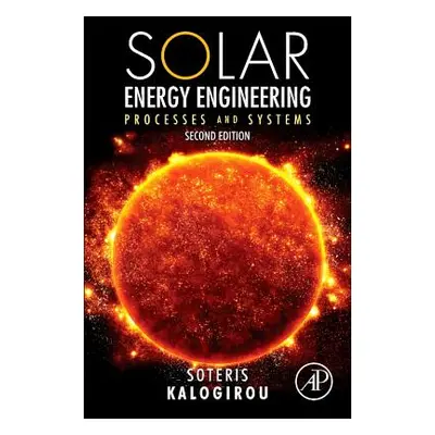 "Solar Energy Engineering: Processes and Systems" - "" ("Kalogirou Soteris A.")