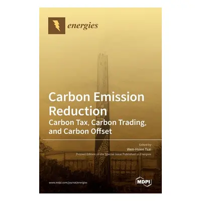 "Carbon Emission Reduction: Carbon Tax, Carbon Trading, and Carbon Offset" - "" ("Tsai Wen-Hsien