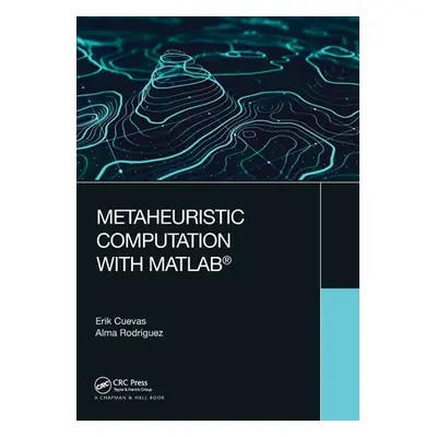 "Metaheuristic Computation with MATLAB(R)" - "" ("Cuevas Erik")