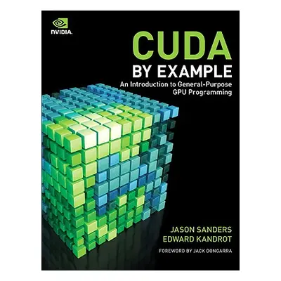 "Cuda by Example: An Introduction to General-Purpose Gpu Programming" - "" ("Sanders Jason")