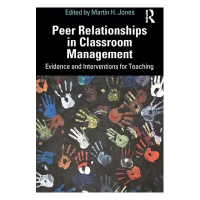 "Peer Relationships in Classroom Management: Evidence and Interventions for Teaching" - "" ("Jon