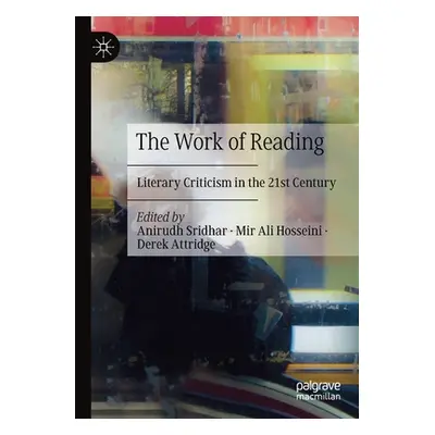 "The Work of Reading: Literary Criticism in the 21st Century" - "" ("Sridhar Anirudh")