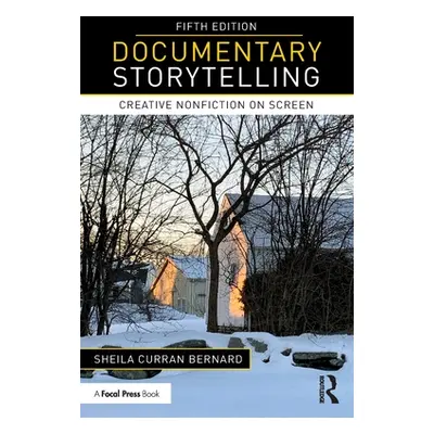 "Documentary Storytelling: Creative Nonfiction on Screen" - "" ("Curran Bernard Sheila")