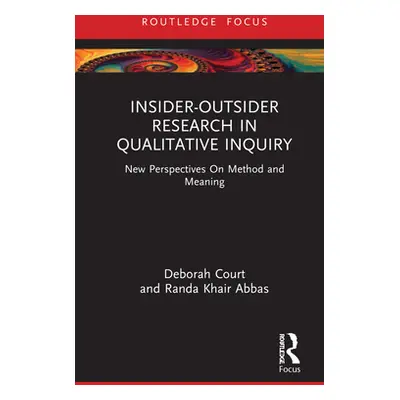 "Insider-Outsider Research in Qualitative Inquiry: New Perspectives on Method and Meaning" - "" 