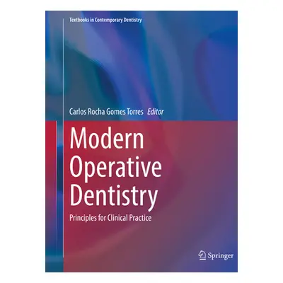 "Modern Operative Dentistry: Principles for Clinical Practice" - "" ("Torres Carlos Rocha Gomes"