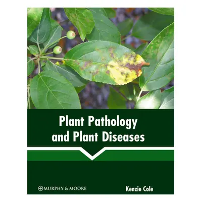 "Plant Pathology and Plant Diseases" - "" ("Cole Kenzie")