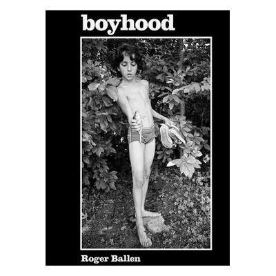 "Roger Ballen: Boyhood" - "" ("Ballen Roger")