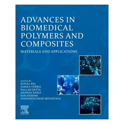 "Advances in Biomedical Polymers and Composites: Materials and Applications" - "" ("Pal Kunal")