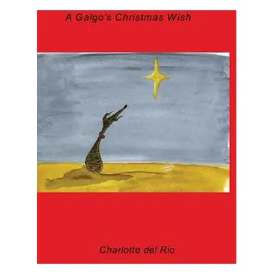 "A Galgo's Christmas Wish" - "" ("Rio Charlotte Del")