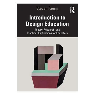 "Introduction to Design Education: Theory, Research, and Practical Applications for Educators" -