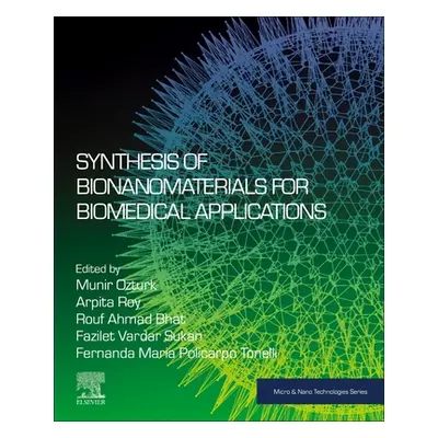 "Synthesis of Bionanomaterials for Biomedical Applications" - "" ("Ozturk Munir")