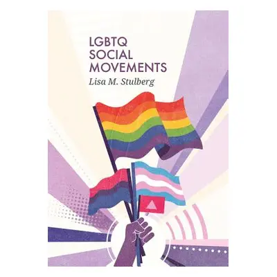 "LGBTQ Social Movements" - "" ("Stulberg Lisa M.")