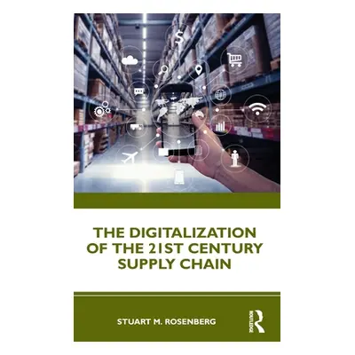 "The Digitalization of the 21st Century Supply Chain" - "" ("Rosenberg Stuart M.")