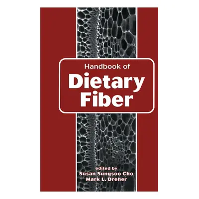 "Handbook of Dietary Fiber" - "" ("Cho Susan Sungsoo")