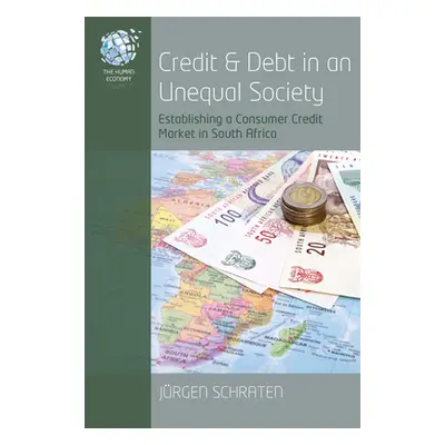 "Credit and Debt in an Unequal Society: Establishing a Consumer Credit Market in South Africa" -