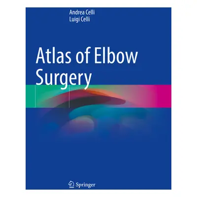 "Atlas of Elbow Surgery" - "" ("Celli Andrea")