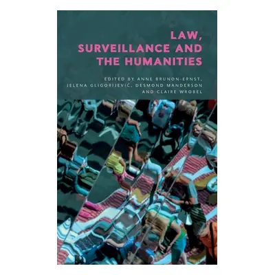 "Law, Surveillance and the Humanities" - "" ("Brunon-Ernst Anne")