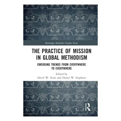 "The Practice of Mission in Global Methodism: Emerging Trends From Everywhere to Everywhere" - "