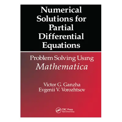 "Numerical Solutions for Partial Differential Equations: Problem Solving Using Mathematica" - ""