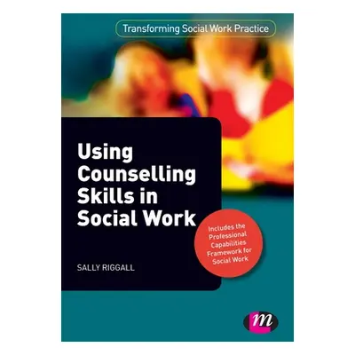 "Using Counselling Skills in Social Work" - "" ("Riggall Sally")