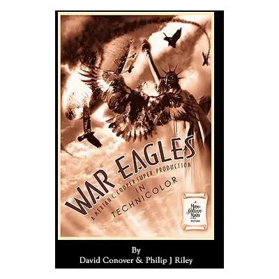 "WAR EAGLES - The Unmaking of an Epic - An Alternate History for Classic Film Monsters" - "" ("C