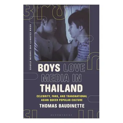 "Boys Love Media in Thailand: Celebrity, Fans, and Transnational Asian Queer Popular Culture" - 