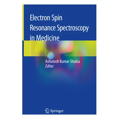 "Electron Spin Resonance Spectroscopy in Medicine" - "" ("Shukla Ashutosh Kumar")